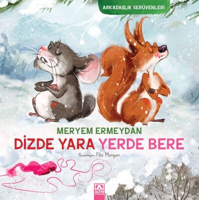 Arkadaşlık Serüvenleri - Dizde Yara Yerde Bere - Altın Kitaplar Yayınevi