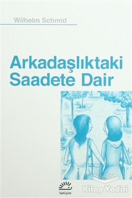Arkadaşlıktaki Saadete Dair - İletişim Yayınları