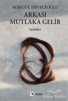 Arkası Mutlaka Gelir - Metis Yayınları