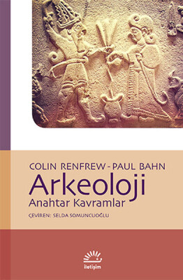 Arkeoloji Anahtar Kavramlar - İletişim Yayınları