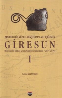 Arkeolojik Yüzey Araştırmaları Işığında Giresun - 1