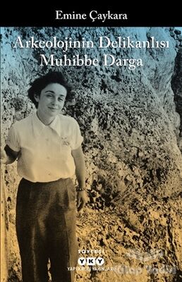 Arkeolojinin Delikanlısı Muhibbe Darga - 1