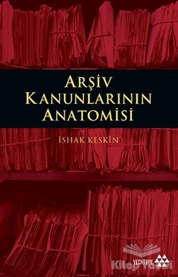 Arşiv Kanunlarının Anatomisi - Yeditepe Yayınevi