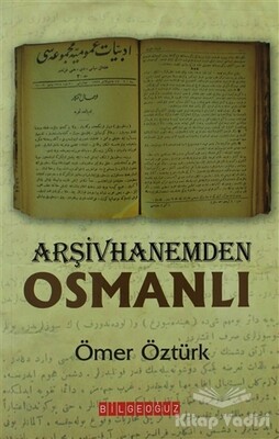 Arşivhanemden Osmanlı - Bilgeoğuz Yayınları