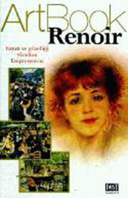Art Book Renoir/Hayatı ve Güzelliği Yücelten Empresyonist - Dost Kitabevi Yayınları
