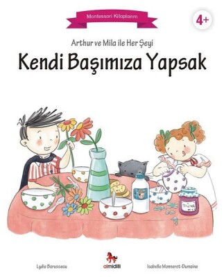 Arthur ve Mila ile Her Şeyi Kendi Başımıza Yapsak - Montessori Kitaplarım - Almidilli