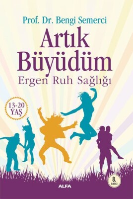 Artık Büyüdüm Ergen Ruh Salığı (13-20 Yaş) - Alfa Yayınları