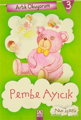 Artık Okuyorum 3: Pembe Ayıcık - Altın Kitaplar Yayınevi