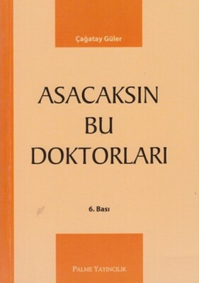 Asacaksın Bu Doktorları - Palme Yayıncılık