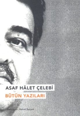 Asaf Halet Çelebi Bütün Yazıları - Everest Yayınları