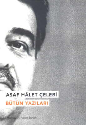 Asaf Halet Çelebi Bütün Yazıları - 1