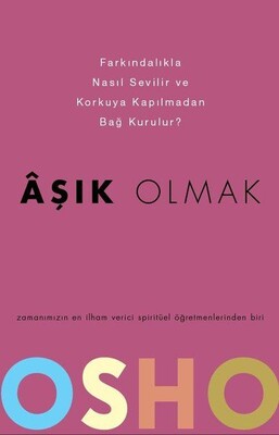 Aşık Olmak - Farkındalıkla Nasıl Sevilir ve Korkuya Kapılmadan Bağ Kurulur? - Butik Yayınları