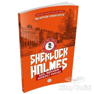 Asil Bekarın Gizemli Vakası - Sherlock Holmes - Maviçatı Yayınları