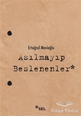 Asılmayıp Beslenenler - Sel Yayınları