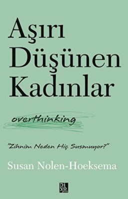 Aşırı Düşünen Kadınlar - Diyojen Yayıncılık