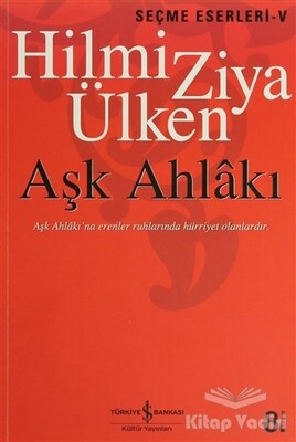 Aşk Ahlakı -Seçme Eserleri -5 - İş Bankası Kültür Yayınları