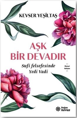 Aşk Bir Devadır - Sufi Felsefesinde Yedi Vadi - Doğan Novus