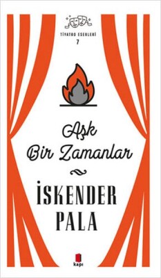 Aşk Bir Zamanlar - Tiyatro Eserleri 7 -Ciltli - Kapı Yayınları