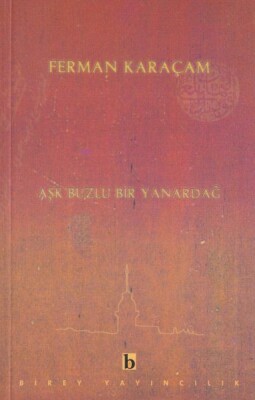 Aşk Buzlu Bir Yanardağ - Birey Yayıncılık