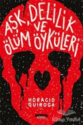 Aşk, Delilik ve Ölüm Öyküleri - Notos Kitap