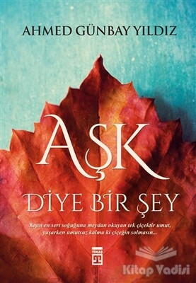 Aşk Diye Bir Şey - Timaş Yayınları