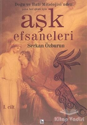 Aşk Efsaneleri 1 Doğu ve Batı Mitolojisi’nden Yılın Her Günü İçin - 1