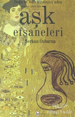 Aşk Efsaneleri 3. Cilt Doğu ve Batı Mitolojisi’nden Yılın Her Günü İçin - Birey Yayıncılık