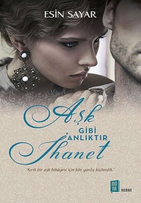 Aşk Gibi Anlıktır İhanet - Mona Kitap