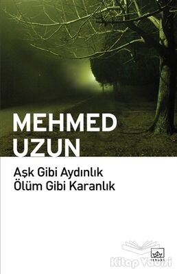 Aşk Gibi Aydınlık Ölüm Gibi Karanlık - 1