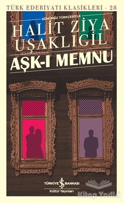 Aşk-ı Memnu (Günümüz Türkçesiyle) - İş Bankası Kültür Yayınları