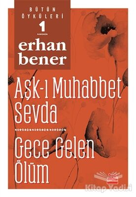 Aşk-ı Muhabbet Sevda / Gece Gelen Ölüm - Bütün Öyküleri 1 - 1