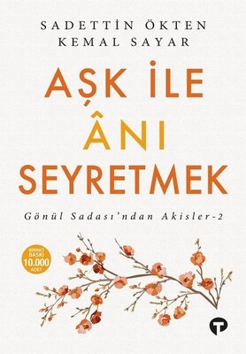 Aşk ile Anı Seyretmek - Turkuvaz Kitap