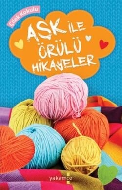 Aşk İle Örülü Hikayeler (Çilek Kokulu) - Yakamoz Yayınları