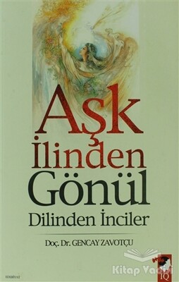 Aşk İlinden Gönül Dilinden İnciler - IQ Kültür Sanat Yayıncılık