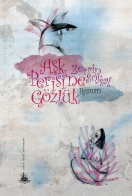 Aşk Perisi'ne Gözlük - Yitik Ülke Yayınları