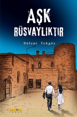 Aşk Rüsvalıktır - Kaknüs Yayınları