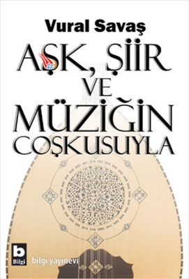 Aşk, Şiir ve Müziğin Coşkusuyla - Bilgi Yayınevi