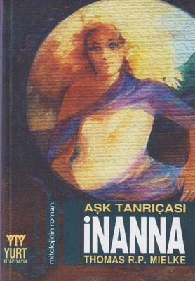 Aşk Tanrıçası İnanna Mitolojinin Romanı - Yurt Kitap Yayın