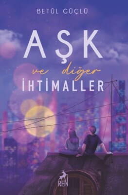 Aşk ve Diğer İhtimaller (Ciltli) - Ren Kitap