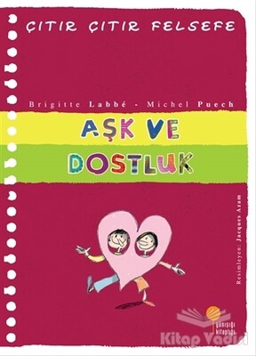 Aşk ve Dostluk - Çıtır Çıtır Felsefe 21 - Günışığı Kitaplığı