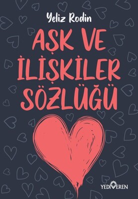 Aşk ve İlişikiler Sözlüğü - Yediveren Yayınları