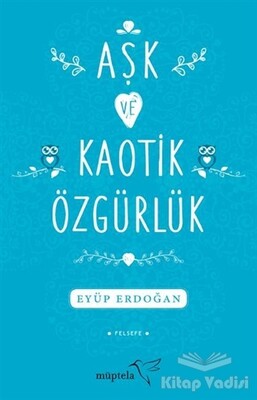 Aşk ve Kaotik Özgürlük - Müptela Yayınları