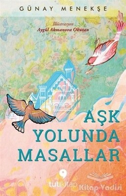 Aşk Yolunda Masallar - Tuti Kitap