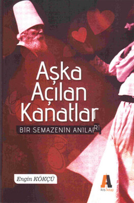 Aşka Açılan Kanatlar - Akis Kitap