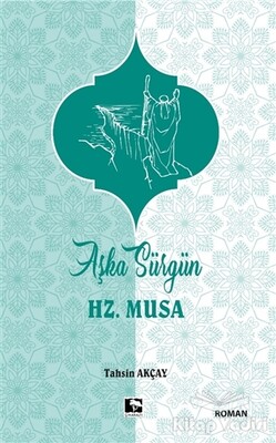 Aşka Sürgün Hz. Musa - Çınaraltı Yayınları