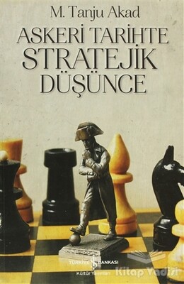 Askeri Tarihte Stratejik Düşünce - İş Bankası Kültür Yayınları