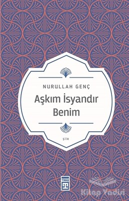 Aşkım İsyandır Benim - Timaş Yayınları