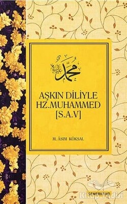 Aşkın Diliyle Hz. Muhammed (S.A.V) - Semerkand Yayınları
