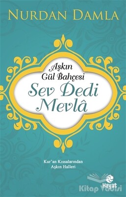 Aşkın Gül Bahçesi - Sev Dedi Mevla - Hayat Yayınları