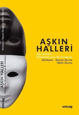 Aşkın Halleri - Aşk Üzerine Disiplinlerarası Bir İnceleme - Um:Ag Yayınları